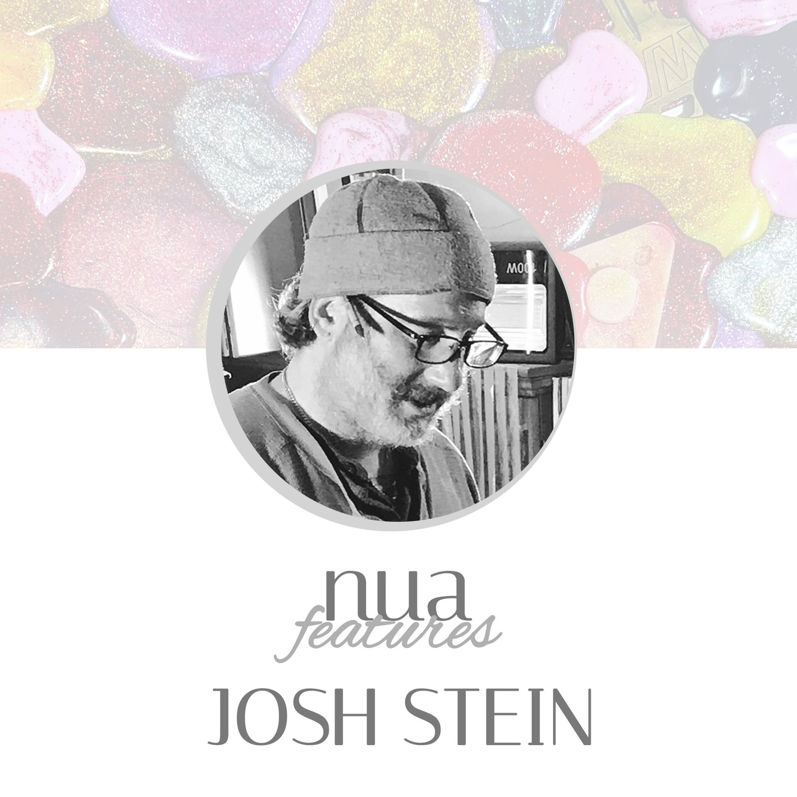 Nua Collective Features Josh Stein - Visual Artist